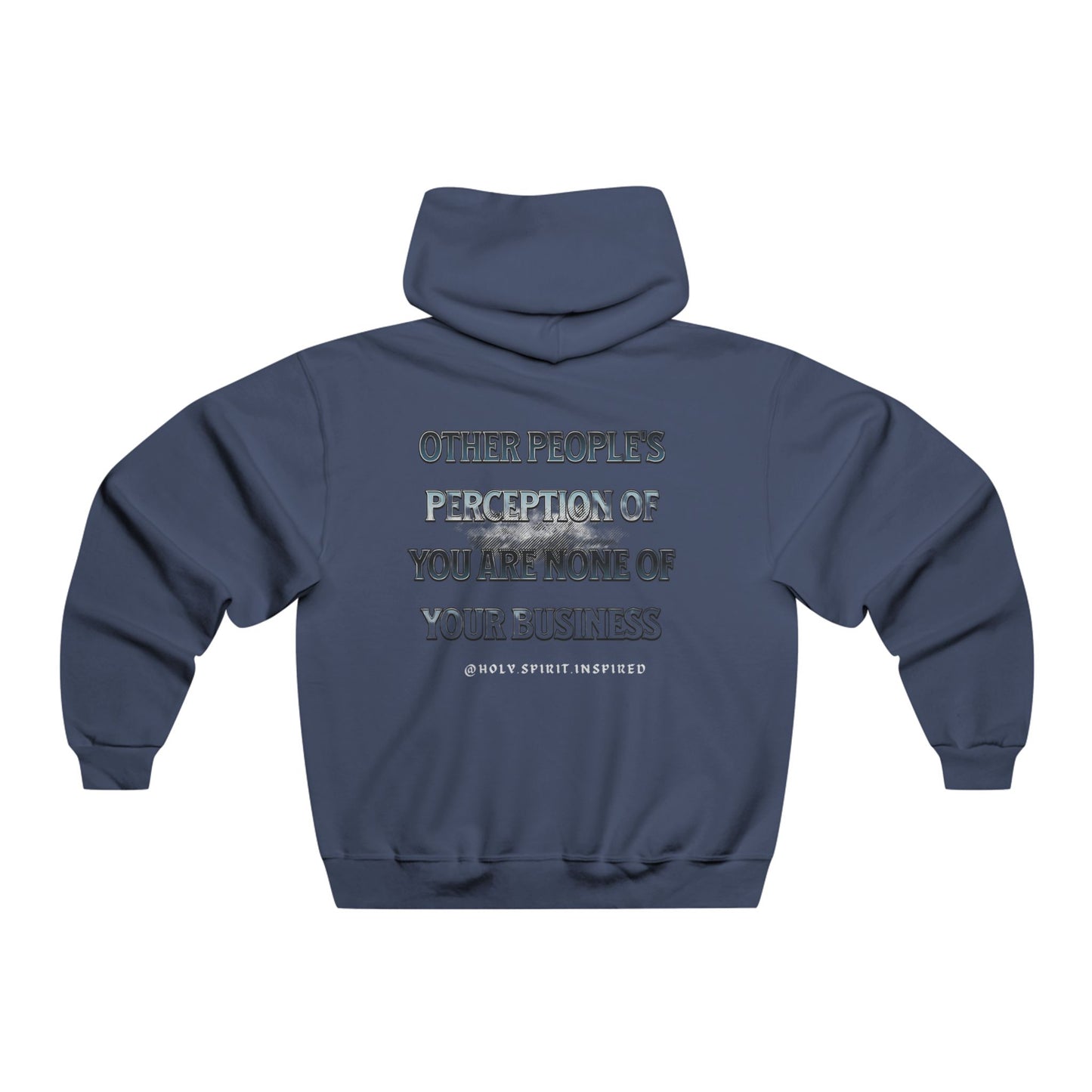 Holy Spirit Inspired Hoodie (Other People's Perception Of You...)